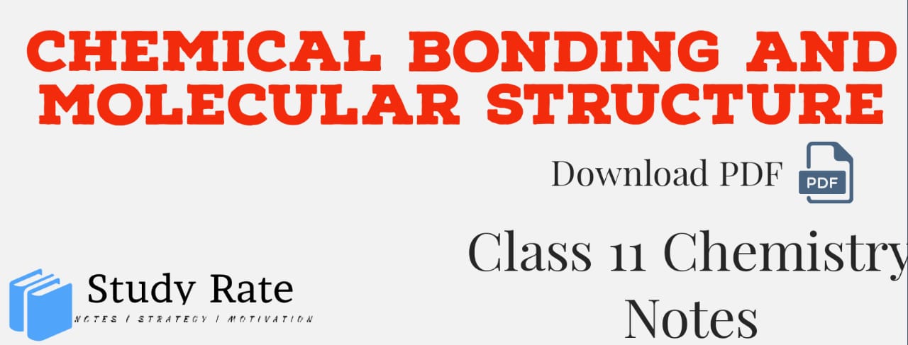 You are currently viewing Chemical Bonding and Molecular Structure Notes Class 11 Chemistry Notes- Download PDF