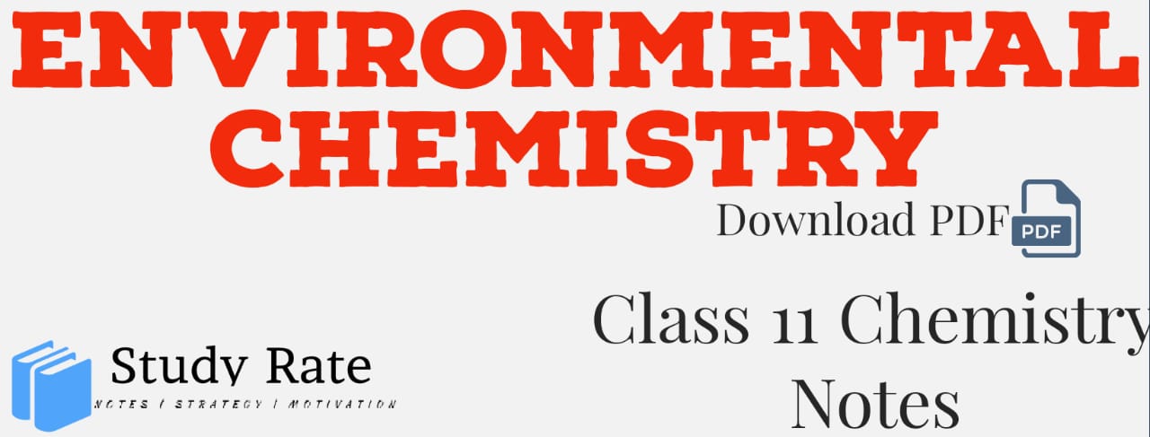 You are currently viewing Environmental Chemistry Notes Class 11 Chemistry Notes- Download PDF for JEE/NEET