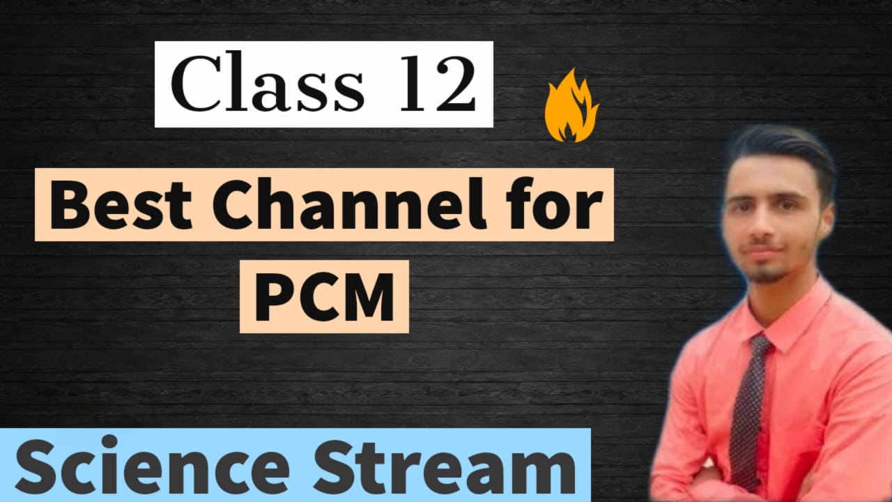 You are currently viewing Best Channel for PCM Science Students for Physics Chemistry and Math